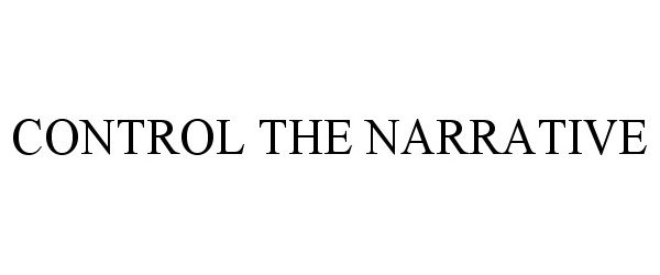 Trademark Logo CONTROL THE NARRATIVE