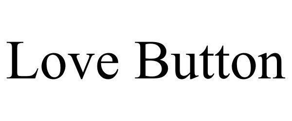 Trademark Logo LOVE BUTTON