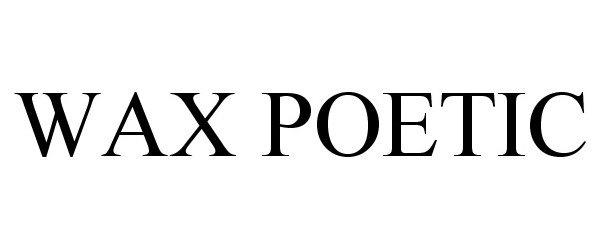 Trademark Logo WAX POETIC