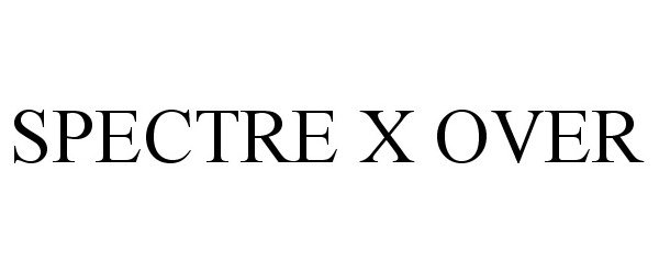 Trademark Logo SPECTRE X OVER