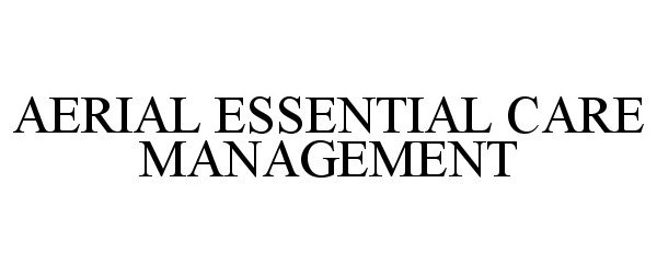  AERIAL ESSENTIAL CARE MANAGEMENT