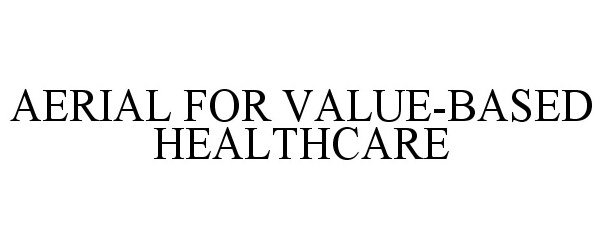  AERIAL FOR VALUE-BASED HEALTHCARE