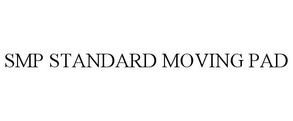 Trademark Logo SMP STANDARD MOVING PAD