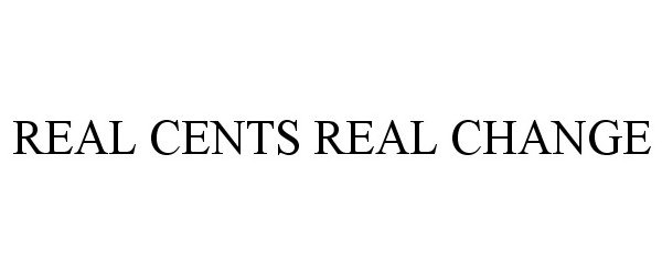Trademark Logo REAL CENTS REAL CHANGE