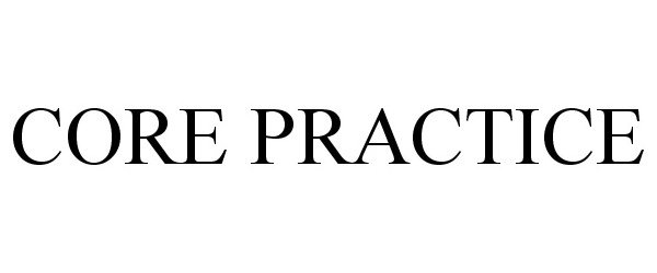 Trademark Logo CORE PRACTICE