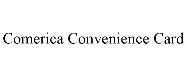  COMERICA CONVENIENCE CARD