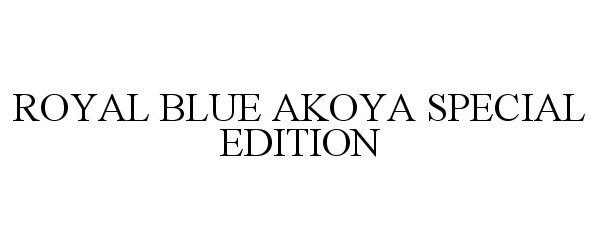 Trademark Logo ROYAL BLUE AKOYA SPECIAL EDITION