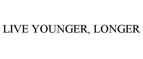  LIVE YOUNGER, LONGER