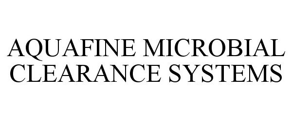 Trademark Logo AQUAFINE MICROBIAL CLEARANCE SYSTEMS