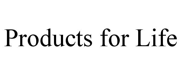 Trademark Logo PRODUCTS FOR LIFE