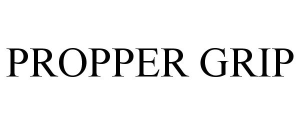 Trademark Logo PROPPER GRIP