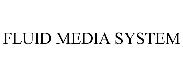 Trademark Logo FLUID MEDIA SYSTEM
