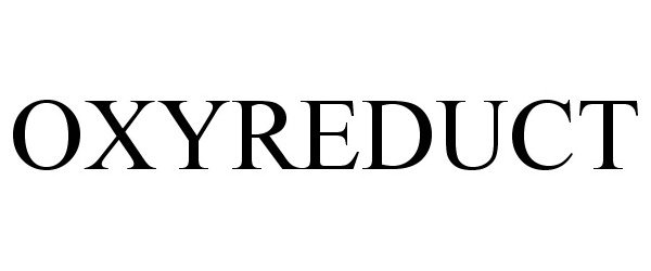 Trademark Logo OXYREDUCT