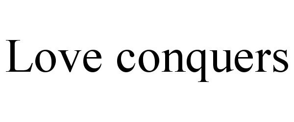 Trademark Logo LOVE CONQUERS