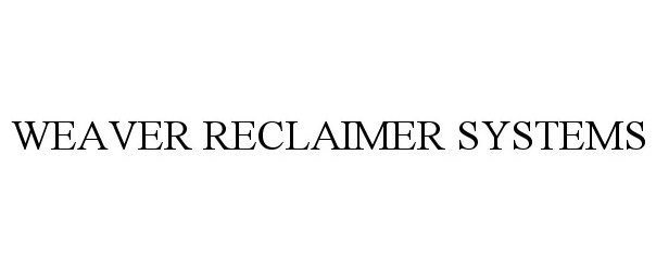 Trademark Logo WEAVER RECLAIMER SYSTEMS