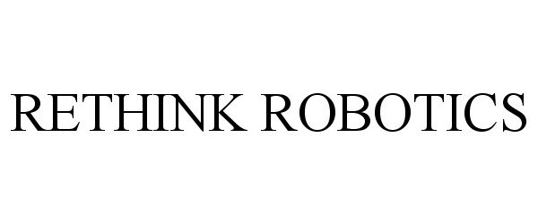 Trademark Logo RETHINK ROBOTICS