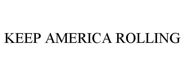 Trademark Logo KEEP AMERICA ROLLING