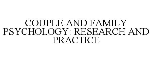 Trademark Logo COUPLE AND FAMILY PSYCHOLOGY: RESEARCH AND PRACTICE