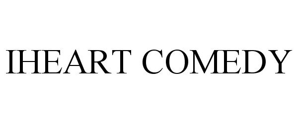 Trademark Logo IHEART COMEDY