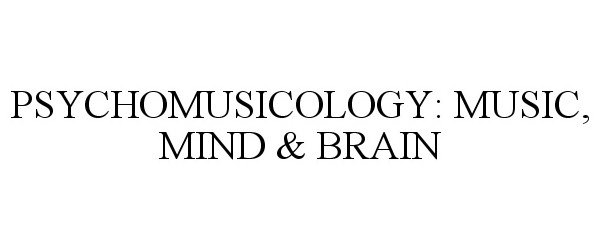 Trademark Logo PSYCHOMUSICOLOGY: MUSIC, MIND &amp; BRAIN