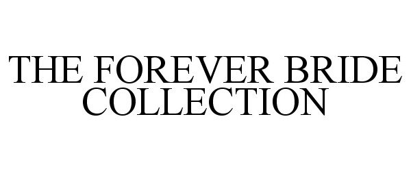  THE FOREVER BRIDE COLLECTION