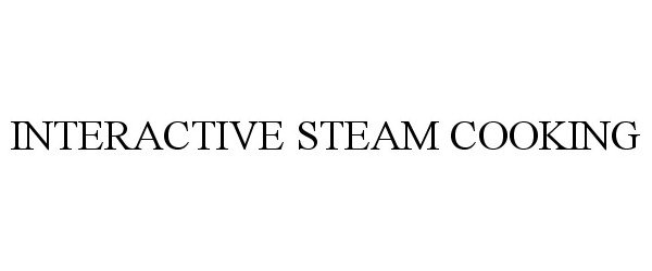 Trademark Logo INTERACTIVE STEAM COOKING