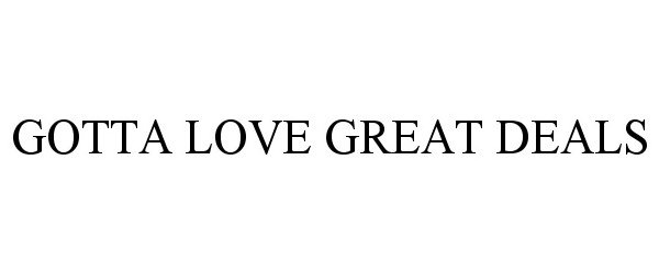  GOTTA LOVE GREAT DEALS