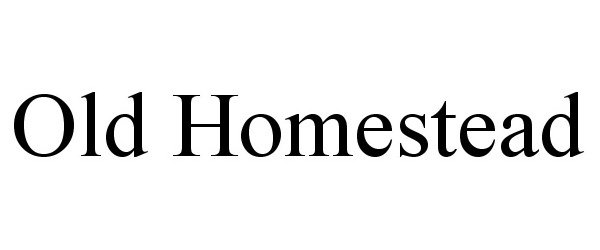 Trademark Logo OLD HOMESTEAD