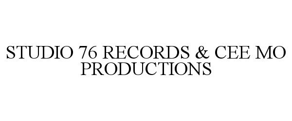  STUDIO 76 RECORDS &amp; CEE MO PRODUCTIONS