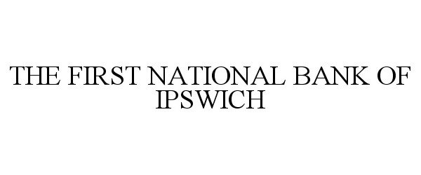  THE FIRST NATIONAL BANK OF IPSWICH