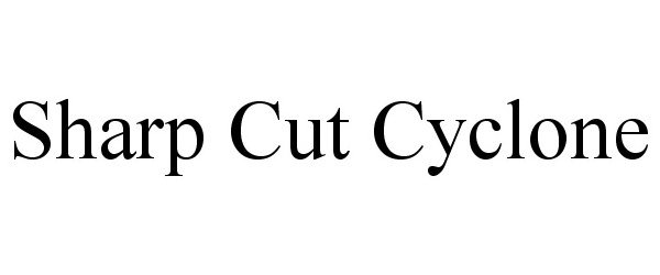  SHARP CUT CYCLONE