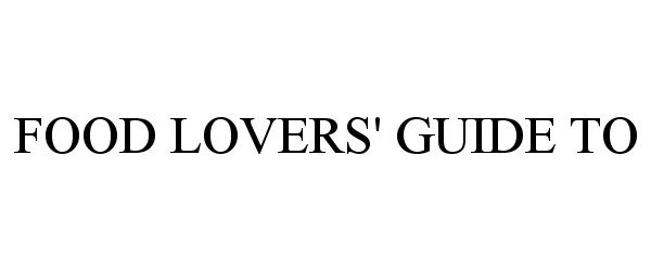 Trademark Logo FOOD LOVERS' GUIDE TO