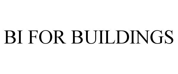 Trademark Logo BI FOR BUILDINGS