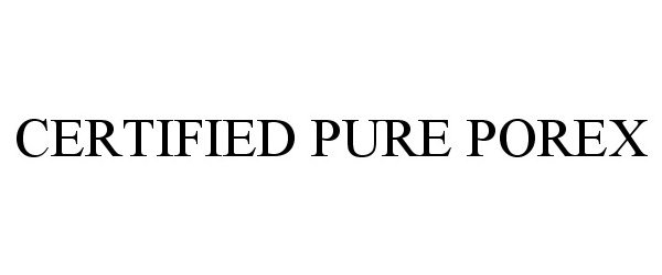  CERTIFIED PURE POREX