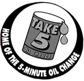  TAKE 5 OIL CHANGE HOME OF THE 5-MINUTE OIL CHANGE