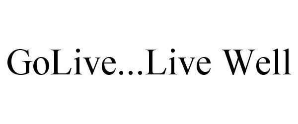  GOLIVE...LIVE WELL