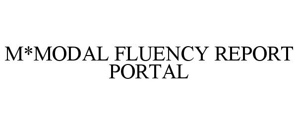  M*MODAL FLUENCY REPORT PORTAL