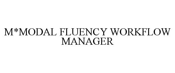 M*MODAL FLUENCY WORKFLOW MANAGER