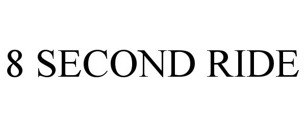 Trademark Logo 8 SECOND RIDE