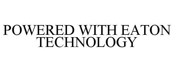 Trademark Logo POWERED WITH EATON TECHNOLOGY