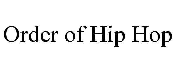  ORDER OF HIP HOP