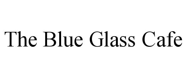 Trademark Logo THE BLUE GLASS CAFE