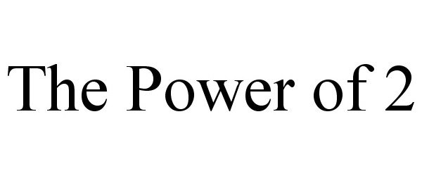 Trademark Logo THE POWER OF 2