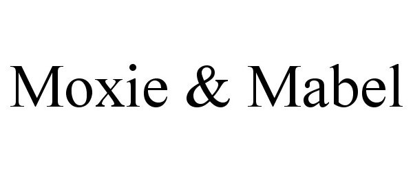  MOXIE &amp; MABEL