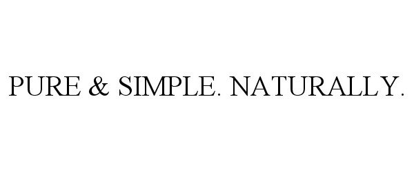  PURE &amp; SIMPLE. NATURALLY.