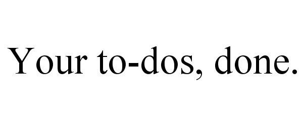  YOUR TO-DOS, DONE.