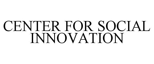  CENTER FOR SOCIAL INNOVATION