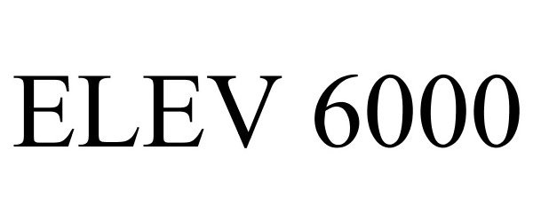 Trademark Logo ELEV 6000