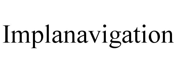 Trademark Logo IMPLANAVIGATION