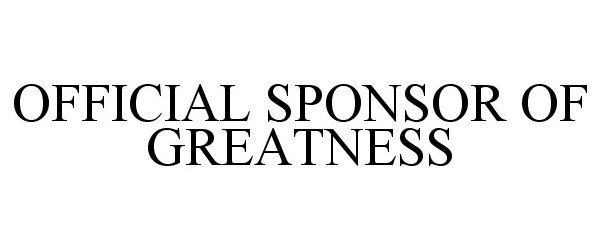 OFFICIAL SPONSOR OF GREATNESS